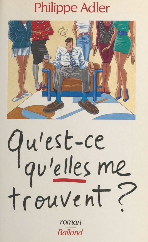 Couverture ebook de Qu'est-ce qu'elles me trouvent ?, de Philippe Adler