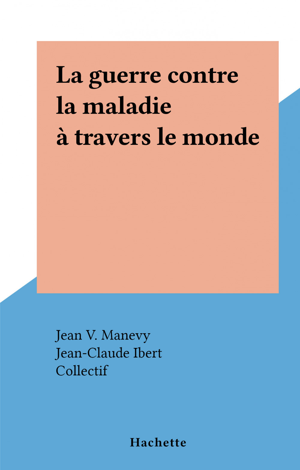 ebook cover of La guerre contre la maladie à travers le monde, by Jean V. Manevy