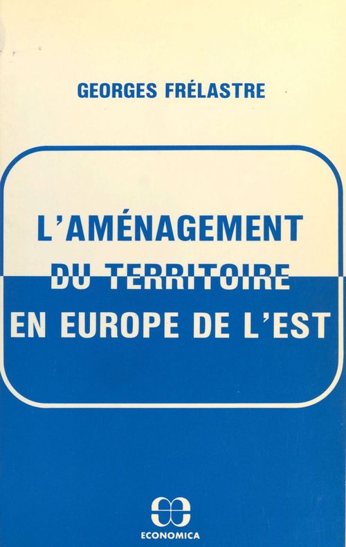 Couverture ebook de L'Aménagement du territoire en Europe de l'Est, de Georges Frelastre