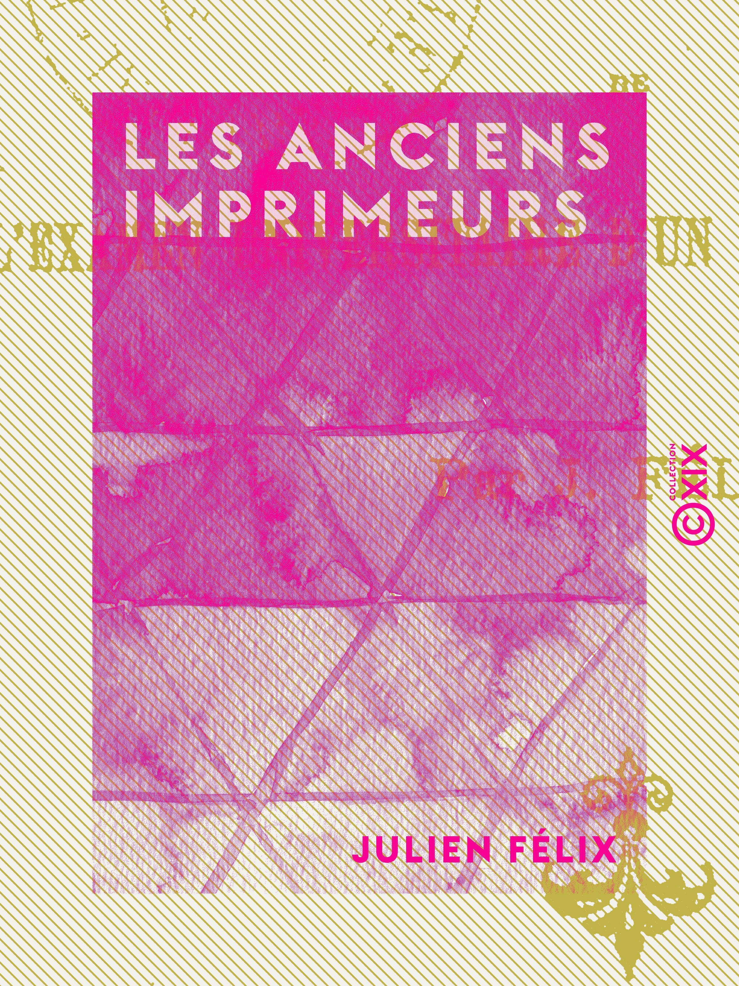 Couverture ebook de Les Anciens Imprimeurs, de Julien Felix