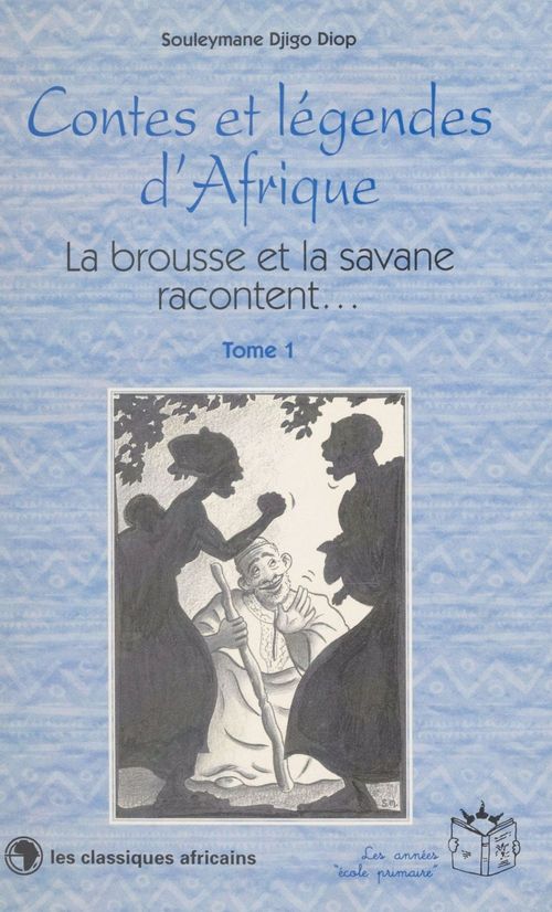 Couverture ebook de Contes et légendes d'Afrique (1) : La brousse et la savane racontent..., de Souleymane Djigo Diop