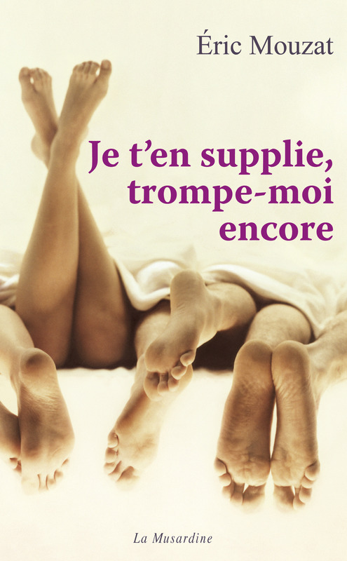 ebook cover of Je t'en supplie, trompe-moi encore, by Eric Mouzat