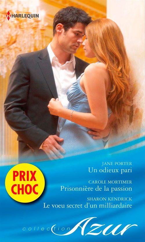 ebook cover of Un odieux pari - Prisonnière de la passion - Le voeu secret d'un milliardaire, by Sharon Kendrick, Carole Mortimer, Jane Porter