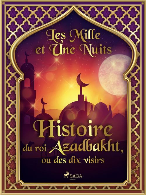 Couverture ebook de Histoire du roi Azadbakht, ou des dix visirs , de -  Les Mille Et Une Nuits