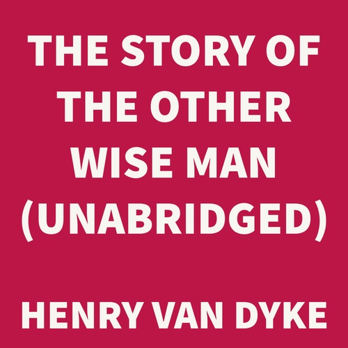 audiobook cover of The Story of the Other Wise Man (UNABRIDGED), by Henry Van Dyke
