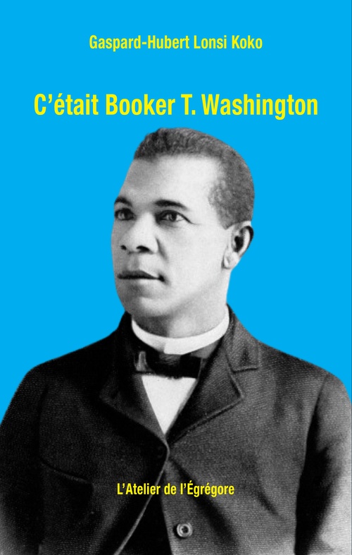 Couverture ebook de C'était Booker T. Washington, de Gaspard-Hubert Lonsi Koko