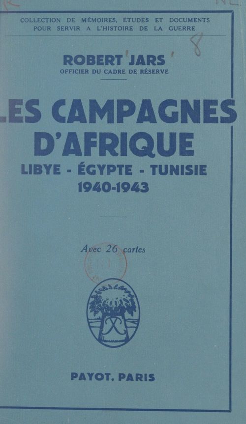 Couverture ebook de Les campagnes d'Afrique : Libye, Égypte, Tunisie, 1940-1943, de Robert Jars