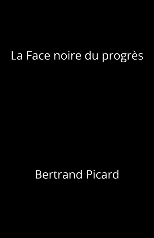 ebook cover of La Face noire du progrès, by Bertrand Picard