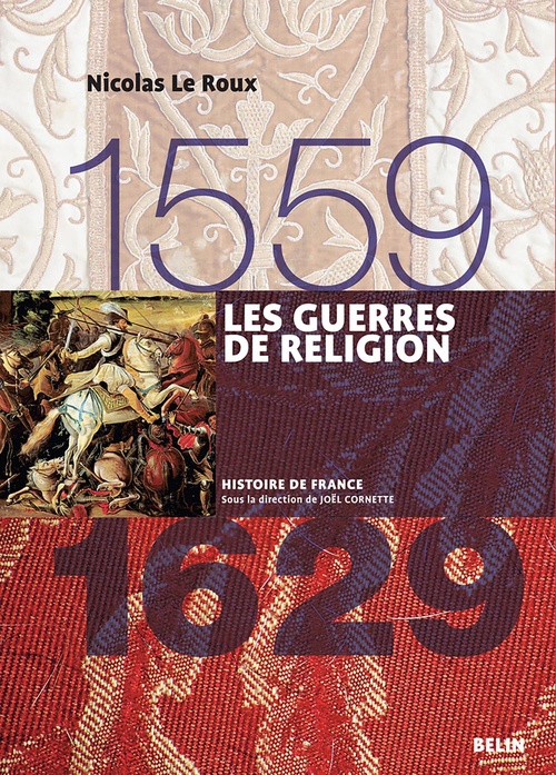 Couverture ebook de Les guerres de religion (1559-1629), de Nicolas Le Roux