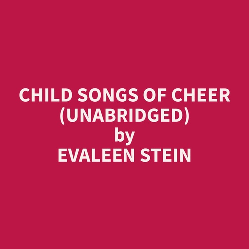 audiobook cover of Child Songs of Cheer (Unabridged), by Evaleen  Stein