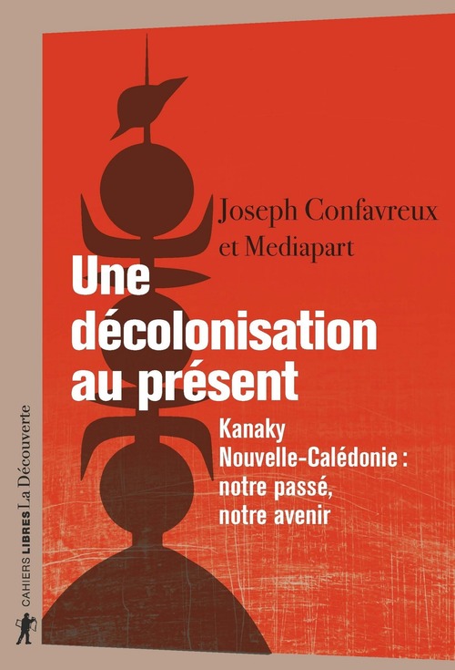 ebook cover of Une décolonisation au présent - Kanaky, Nouvelle-Calédonie : notre passé, notre avenir, by Joseph Confavreux, Périodique Mediapart