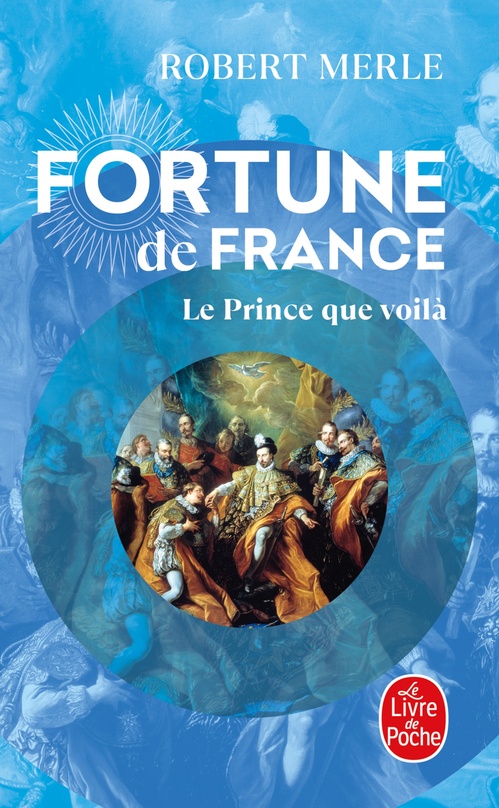 ebook cover of Le Prince que voilà (Fortune de France, Tome 4), by Robert Merle