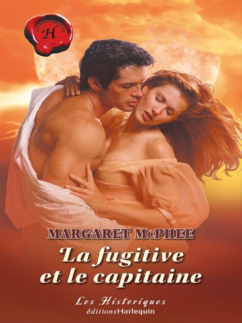 ebook cover of La fugitive et le capitaine (Harlequin Les Historiques), by Margaret Mcphee