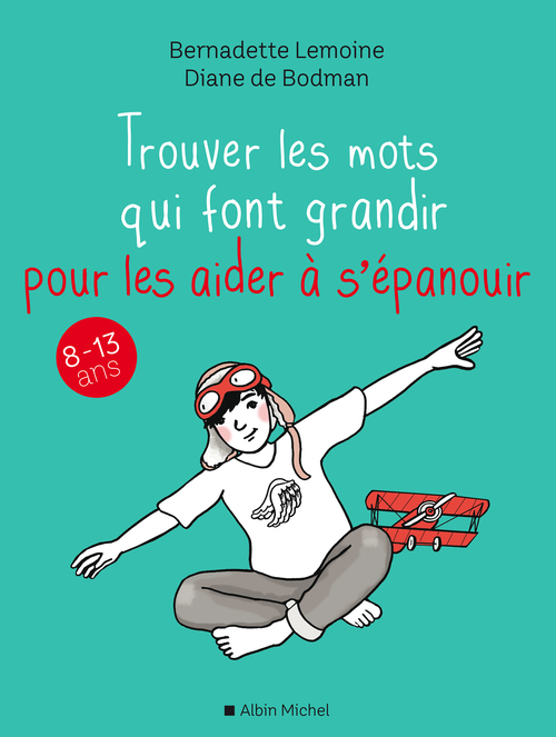 Couverture ebook de Trouver les mots qui font grandir pour les aider à s´épanouir, de Diane de Bodman, Bernadette Lemoine