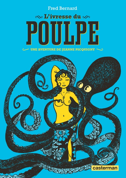 Couverture ebook de Les aventures de Jeanne Picquigny - L'Ivresse du poulpe, de Fred Bernard