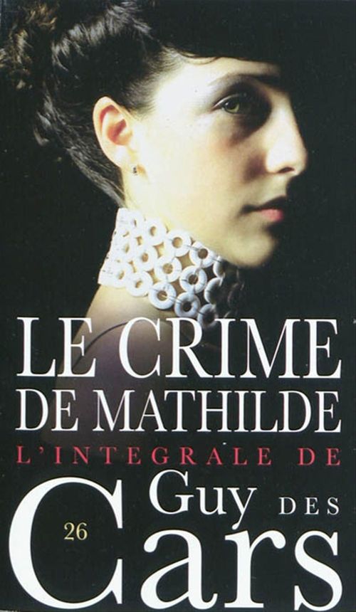 Couverture ebook de Guy des Cars 26 Le Crime de Mathilde, de Guy Des cars