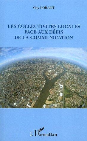 ebook cover of Les collectivités locales face aux défis de la communication, by Guy Lorant