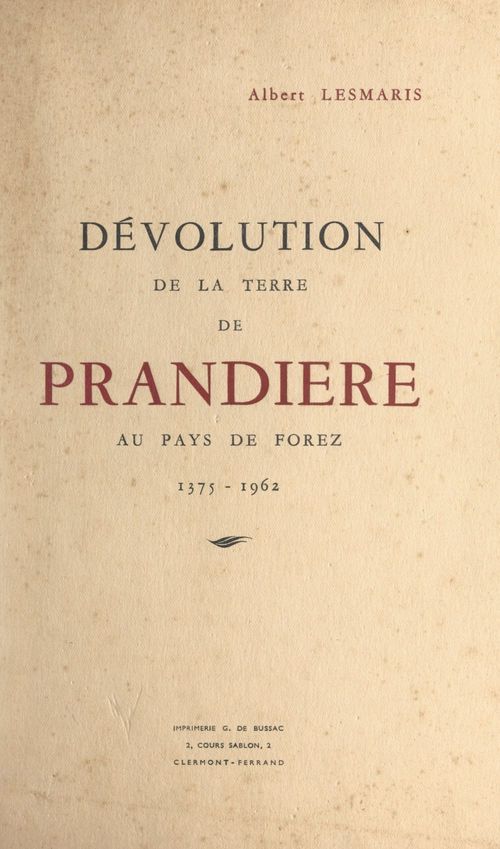 Couverture ebook de Dévolution de la terre de Prandière au pays de Forez, 1375-1962, de Albert Lesmaris