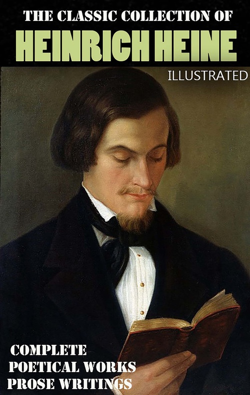 Couverture ebook de The Classic Collection of Heinrich Heine. Illustrated, de Heinrich Heine