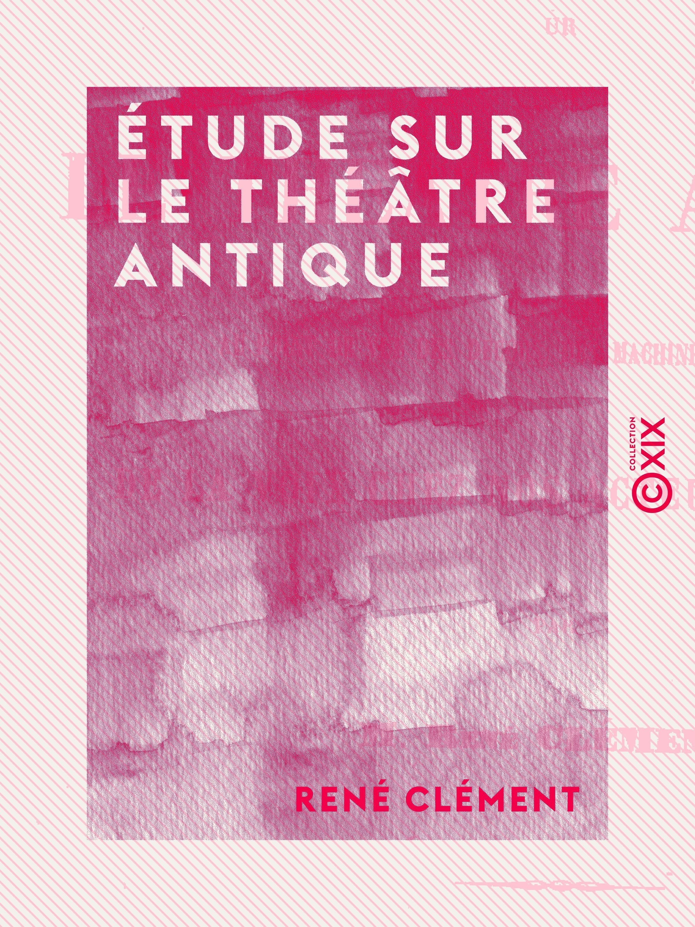 Couverture ebook de Étude sur le théâtre antique, de Rene Clement