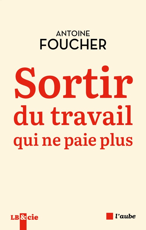 ebook cover of Sortir du travail qui ne paie plus, by Antoine FOUCHER