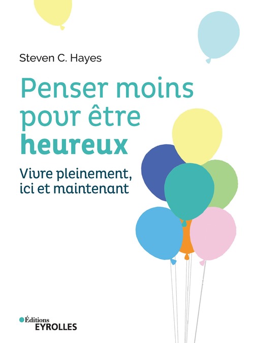 Couverture ebook de Penser moins pour être heureux, de Marc spencer Smith, Steven C. Hayes