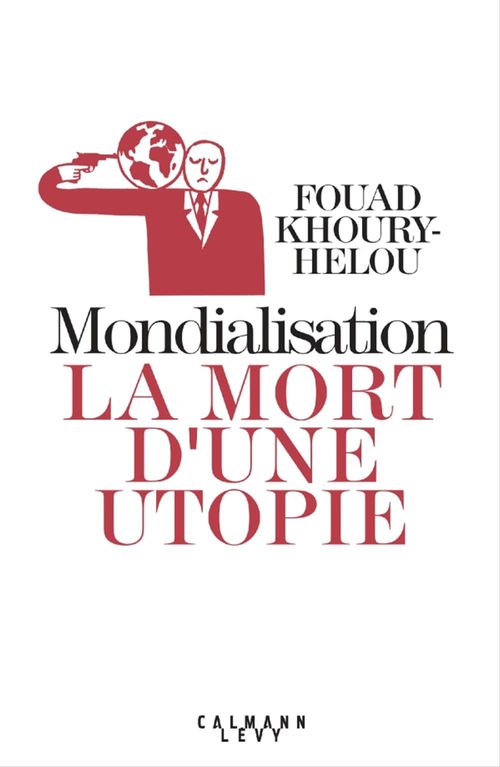ebook cover of Mondialisation: la mort d'une utopie, by Fouad Khoury-Helou