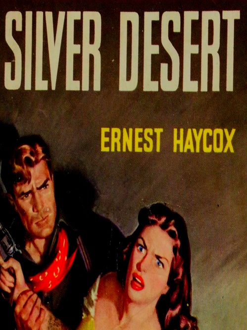 Couverture ebook de The Silver Desert, de Ernest Haycox