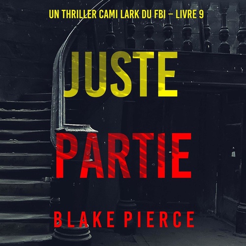 audiobook cover of Juste partie (Un thriller Cami Lark du FBI - Livre 9), by Blake Pierce