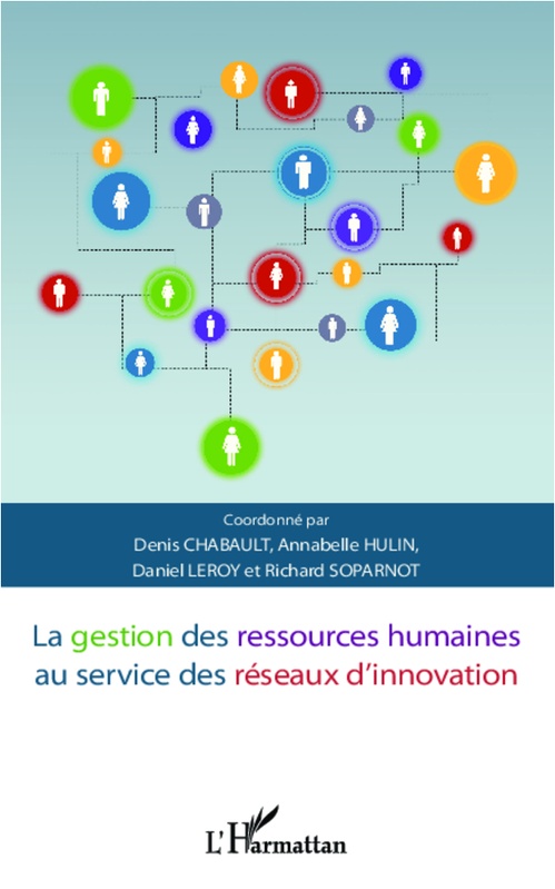 Couverture ebook de La gestion des ressources humaines au service des réseaux d'innovation, de Denis Chabault, Annabelle Hulin, Daniel Leroy, Richard Soparnot