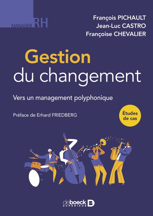 ebook cover of Gestion du changement : Vers un management polyphonique, by François Pichault, Jean-Luc Castro, Françoise Chevalier