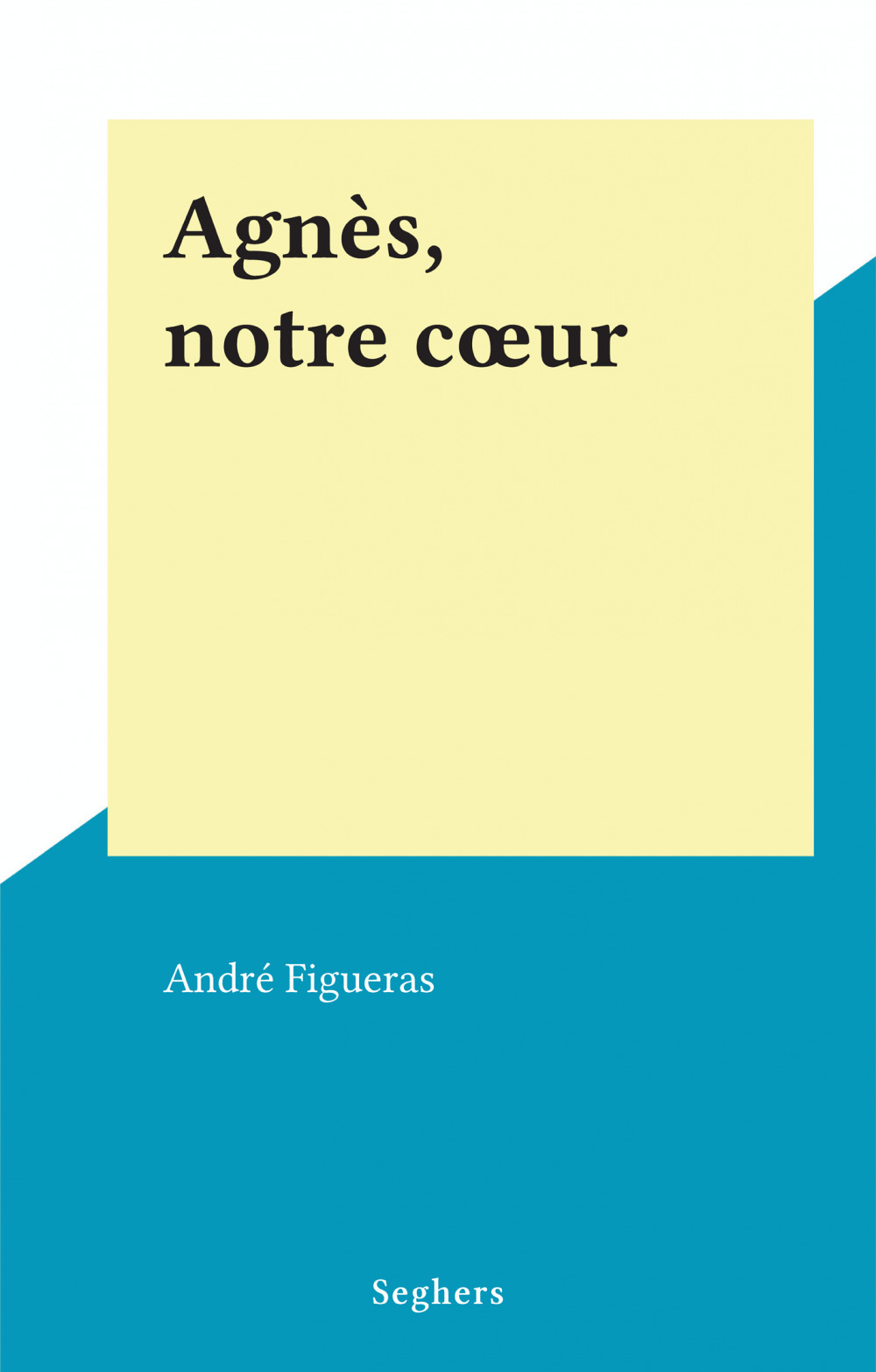 ebook cover of Agnès, notre coeur, by André Figueras