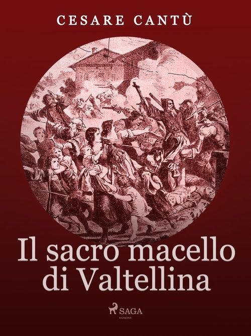 Couverture ebook de Il Sacro Macello di Valtellina, de Cesare Cantu