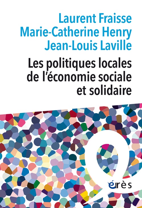 ebook cover of Les politiques locales de l'économie sociale et solidaire, by Laurent Fraisse, Marie-Catherine Henry, Jean-Louis Laville