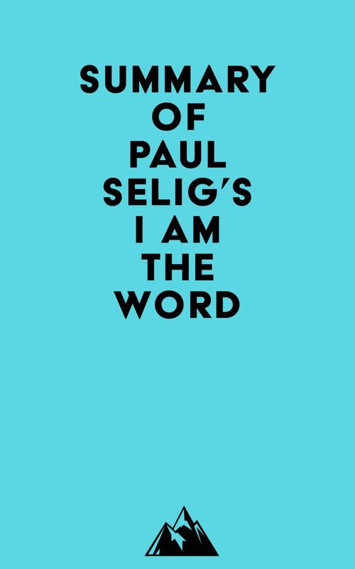 ebook cover of Summary of Paul Selig's I Am the Word, by Everest Media