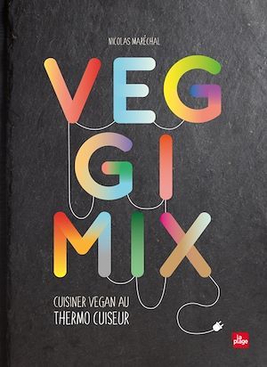Couverture ebook de Veggimix-Cuisiner vegan au thermo cuiseur, de Nicolas Maréchal