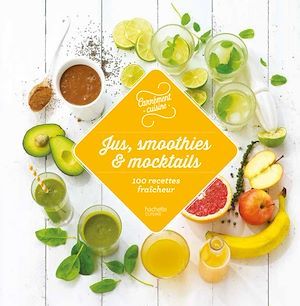 Couverture ebook de Jus, smoothies et mocktails 100 recettes fraîcheur, de Collectif