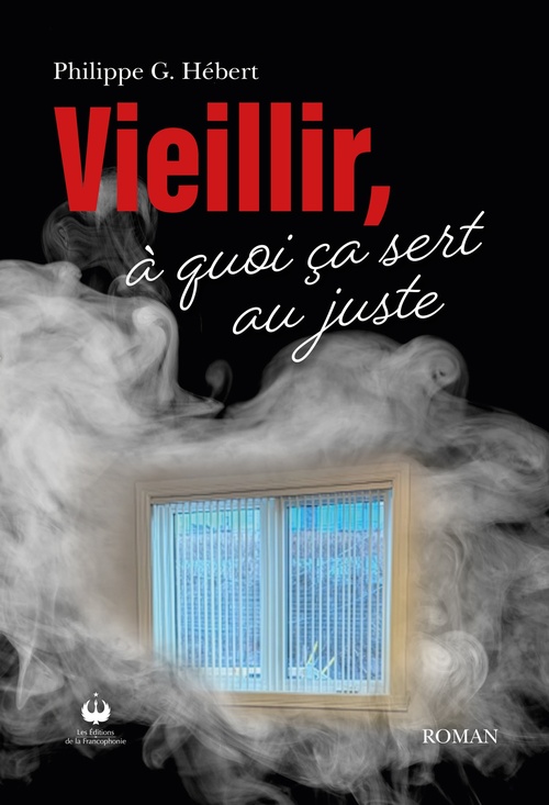 ebook cover of Vieillir, à quoi ça sert au juste, by Philippe G. Hébert