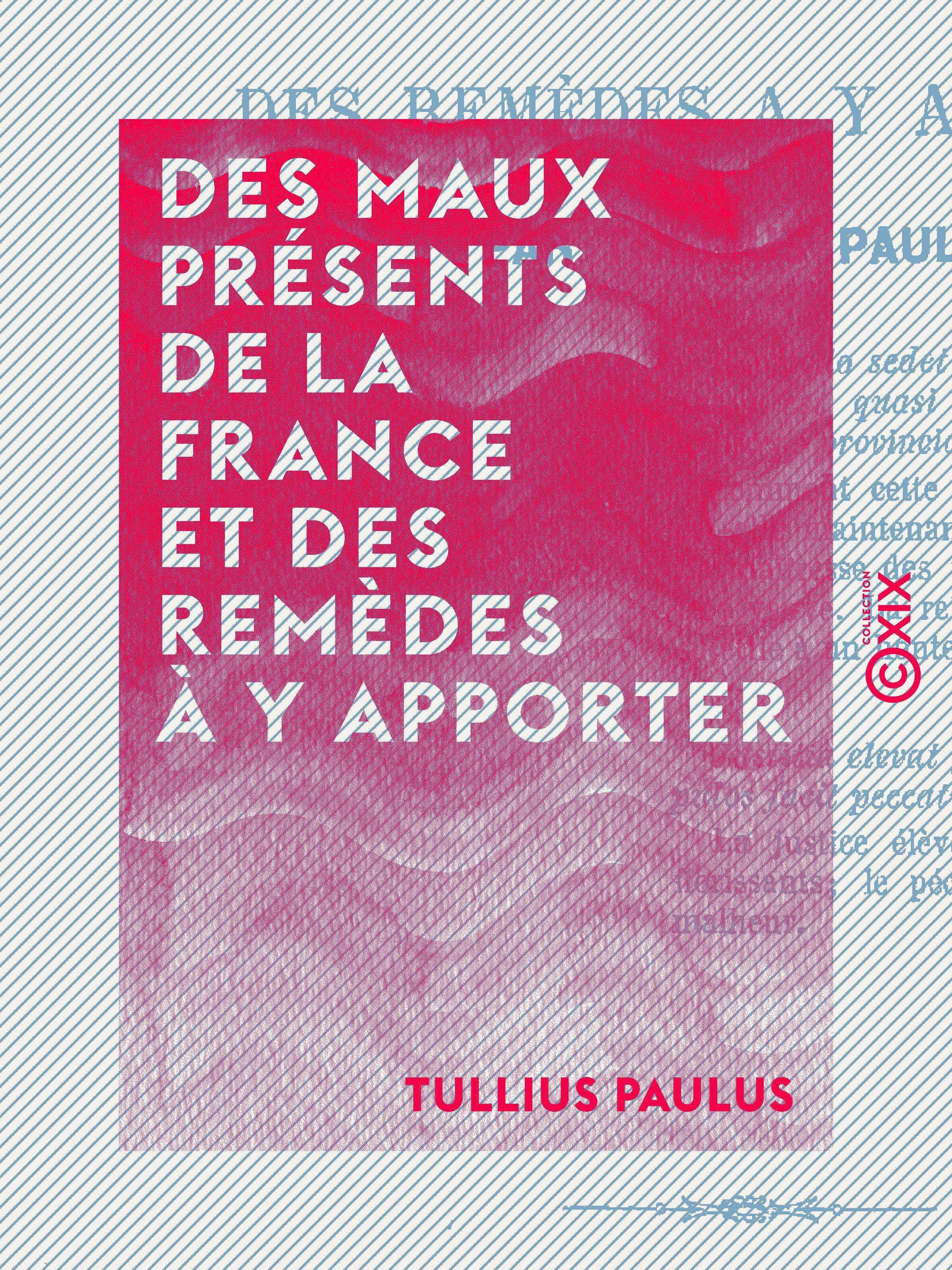Couverture ebook de Des maux présents de la France et des remèdes à y apporter, de Tullius Paulus