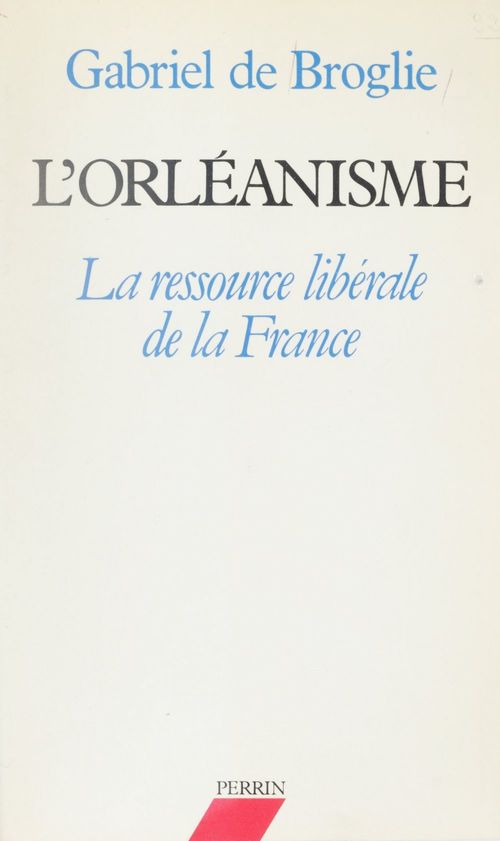 Couverture ebook de L'Orléanisme, de Gabriel de Broglie