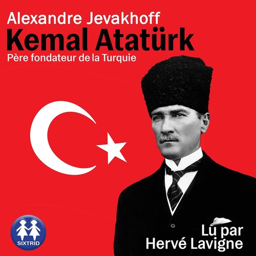 audiobook cover of Kemal Atatürk - Père fondateur de la Turquie, by Alexandre Jevakhoff