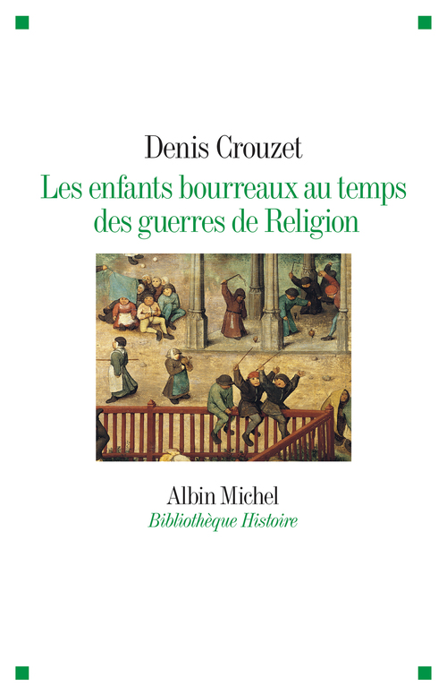 Couverture ebook de Les Enfants bourreaux au temps des guerres de Religion, de Denis Crouzet