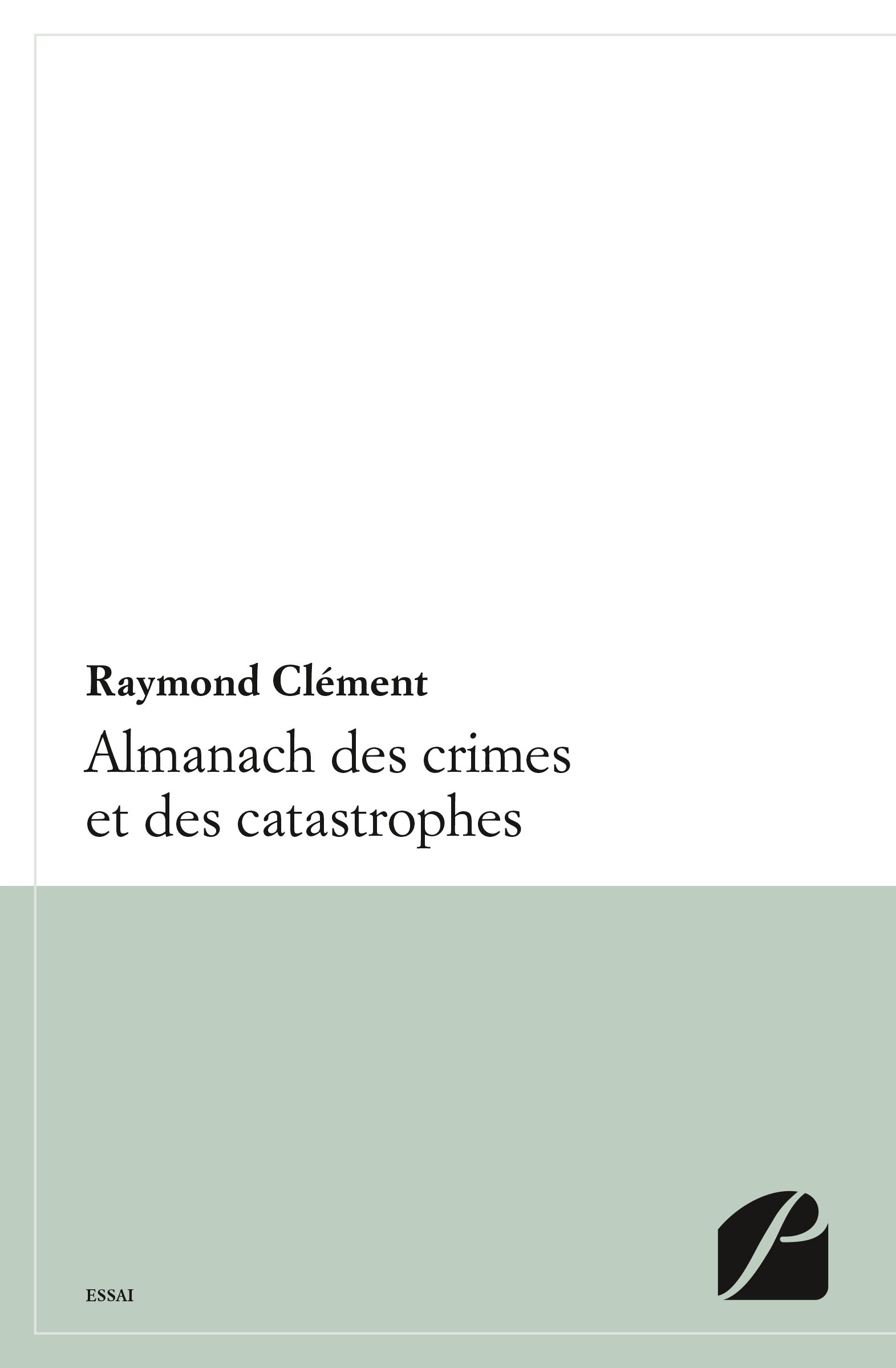 Couverture ebook de Almanach des crimes et catastrophes, de Raymond Clément
