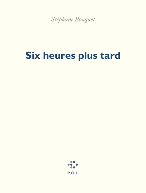 ebook cover of Six heures plus tard, by Stéphane Bouquet