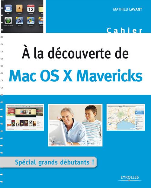 ebook cover of A la découverte de Mac OS X Mavericks, by Mathieu Lavant