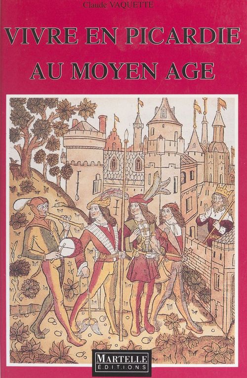 Couverture ebook de Vivre en Picardie au Moyen Âge, de Claude Vaquette
