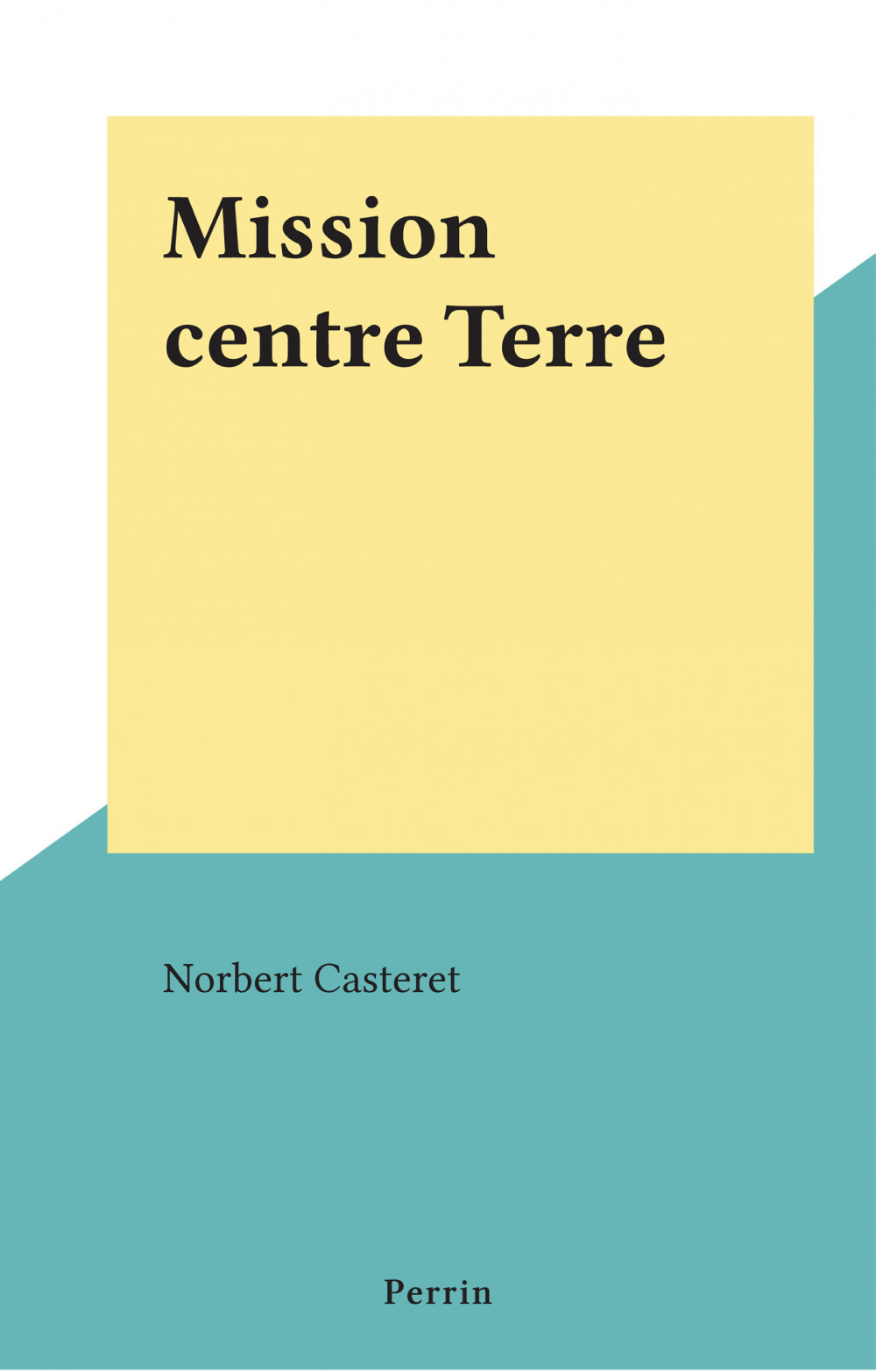 Couverture ebook de Mission centre Terre, de Norbert Casteret