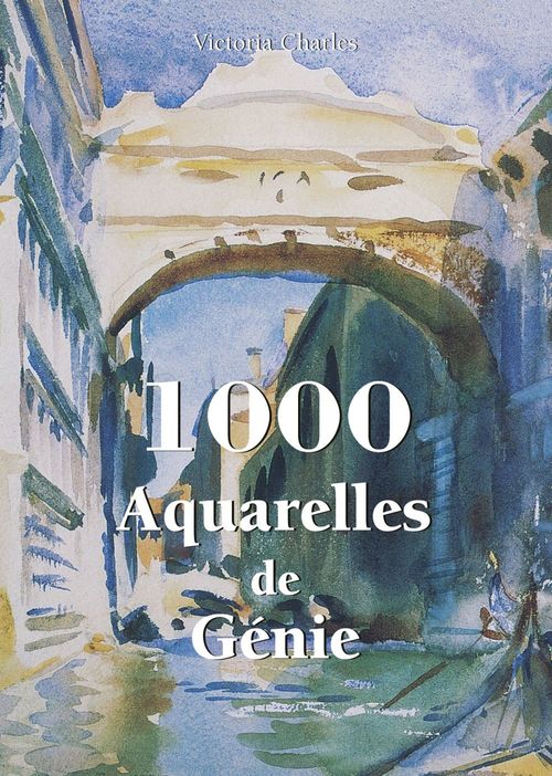 ebook cover of 1000 Aquarelles de Génie, by Victoria Charles