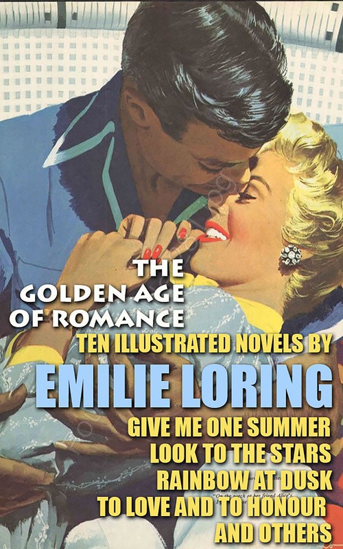 Couverture ebook de The Golden Age of Romance: Ten Illustrated Novels by Emilie Loring, de Emilie Loring