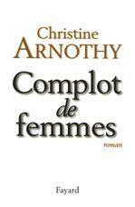 ebook cover of Complot de femmes, by Christine Arnothy